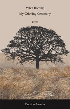 Paperback What Became My Grieving Ceremony Book