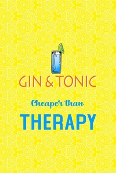 Paperback Gin & Tonic Cheaper Than Therapy: Notebook Journal Composition Blank Lined Diary Notepad 120 Pages Paperback Yellow Texture Gin Book