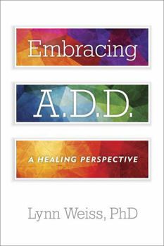 Paperback Embracing A.D.D.: A Healing Perspective Book