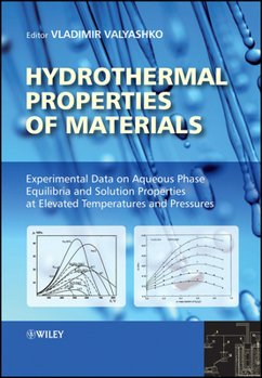 Hardcover Hydrothermal Properties of Materials: Experimental Data on Aqueous Phase Equilibria and Solution Properties at Elevated Temperatures and Pressures [Wi Book