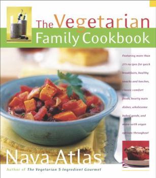 Paperback The Vegetarian Family Cookbook: Featuring More Than 275 Recipes for Quick Breakfasts, Healthy Snacks and Lunches, Classic Comfort Foods, Hearty Main D Book