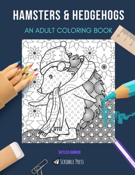 Paperback Hamsters & Hedgehogs: AN ADULT COLORING BOOK: An Awesome Coloring Book For Adults Book