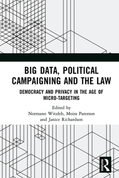 Hardcover Big Data, Political Campaigning and the Law: Democracy and Privacy in the Age of Micro-Targeting Book