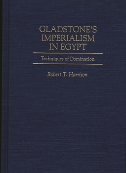 Hardcover Gladstone's Imperialism in Egypt: Techniques of Domination Book