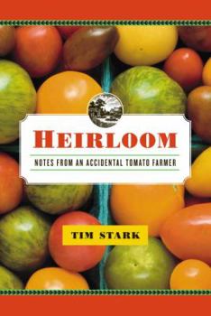 Hardcover Heirloom: Notes from an Accidental Tomato Farmer Book