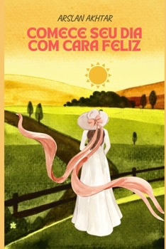 Paperback Comece Seu Dia Com Cara Feliz [Portuguese] [Large Print] Book