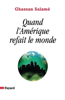 Quand L'amérique Refait Le Monde