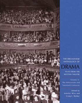 Paperback The Broadview Anthology of Drama, Volume 2: The Nineteenth and Twentieth Centuries Book