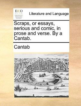 Paperback Scraps, or Essays, Serious and Comic, in Prose and Verse. by a Cantab. Book