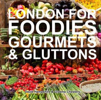 Hardcover London for Foodies, Gourmets & Gluttons Book