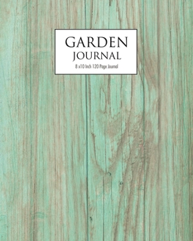 Garden Journal - OLD WOOD: 120 Page garden planner and journal - 8x10 inch (Elitic Garden Journals)