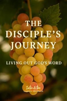 Paperback The Disciple's Journey - Living Out God's Word: Interactive Bible Learning - Learners' Workbook Book