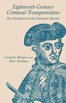 Hardcover Eighteenth-Century Criminal Transportation: The Formation of the Criminal Atlantic Book