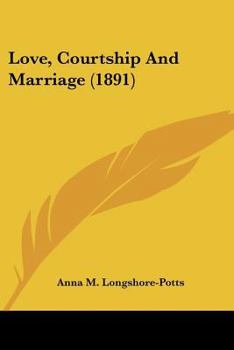 Paperback Love, Courtship And Marriage (1891) Book