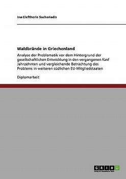 Paperback Waldbrände in Griechenland: Analyse der Problematik vor dem Hintergrund der gesellschaftlichen Entwicklung in den vergangenen fünf Jahrzehnten und [German] Book