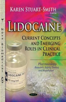 Paperback Lidocaine: Current Concepts and Emerging Roles in Clinical Practice (Pharmacology Research Safety Testing and Regulation) Book