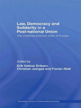 Paperback Law, Democracy and Solidarity in a Post-national Union: The unsettled political order of Europe Book