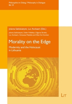 Morality on the Edge: Modernity and the Holocaust in Lithuania (Philosophy in Dialogue / Philosophie im Dialog)
