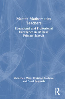 Hardcover Master Mathematics Teachers: Educational and Professional Excellence in Chinese Primary Schools Book