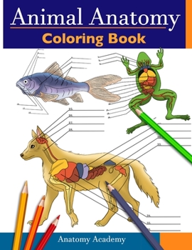 Paperback Animal Anatomy Coloring Book: Incredibly Detailed Self-Test Veterinary Anatomy Color workbook Perfect Gift for Vet Students & Animal Lovers Book