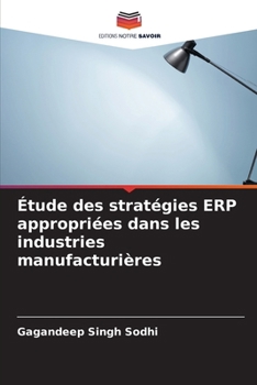 Étude des stratégies ERP appropriées dans les industries manufacturières (French Edition)