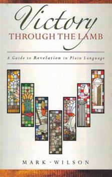 Paperback Victory Through the Lamb: A Guide to Revelation in Plain Language Book