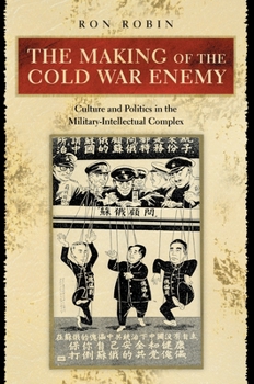 Hardcover The Making of the Cold War Enemy: Culture and Politics in the Military-Intellectual Complex Book