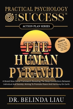 Paperback Practical Psychology For Success The Human Pyramid: A Brand-New Social Framework Revealing The Deep Connections Between Individual And Society: Aiming Book