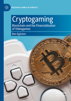 Hardcover Cryptogaming: Blockchain and the Financialization of Videogames Book