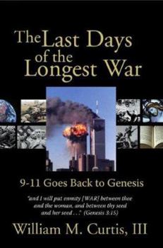 Paperback The Last Days of the Longest War: 9-11 Goes Back to Genesis Book