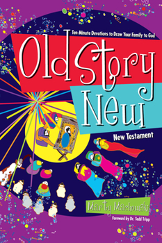 Paperback Old Story New: Ten-Minute Devotions to Draw Your Family to God Book