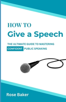 Paperback How To Give a Speech: The Ultimate Guide to Mastering Confident Public Speaking Book