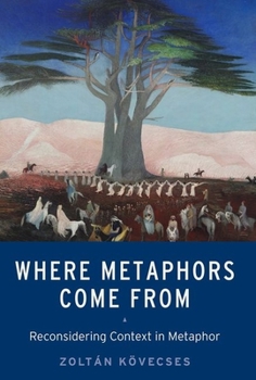 Paperback Where Metaphors Come from: Reconsidering Context in Metaphor Book