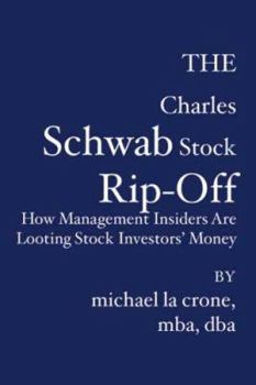 Paperback The Charles Schwab Stock Rip-Off: How Management Insiders Are Looting Stock Investors' Money Book
