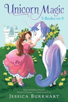 Paperback Unicorn Magic 3-Books-In-1!: Bella's Birthday Unicorn; Where's Glimmer?; Green with Envy Book