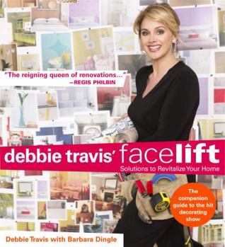 Paperback Debbie Travis' Facelift: Solutions to Revitalize Your Home Book