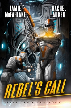 Rebel's Call - Book #1 of the Space Troopers