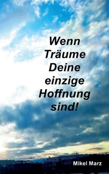 Paperback Wenn Träume Deine einzige Hoffnung sind! [German] Book