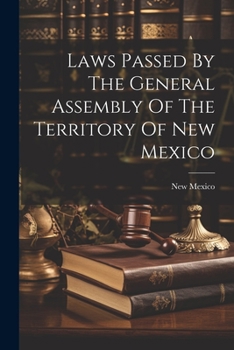 Paperback Laws Passed By The General Assembly Of The Territory Of New Mexico Book