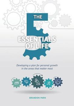 Paperback The Five Essentials of Life: Developing a plan for personal growth in the areas that matter most Book