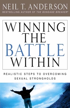 Paperback Winning the Battle Within: Realistic Steps to Overcoming Sexual Strongholds Book