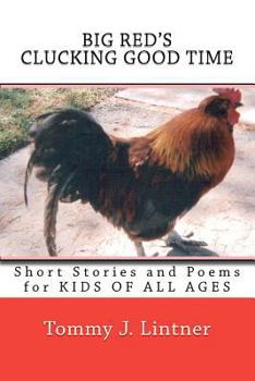 Paperback BIG RED'S Clucking Good Time: Short Stories and Poetry For Kids of All Ages Book