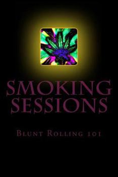 Paperback Smoking Sessions: Blunt Rolling 101 Book