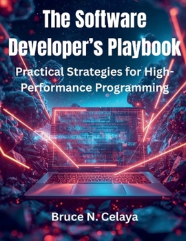 Paperback The Software Developer's Playbook: Practical Strategies for High-Performance Programming Book