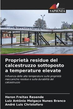 Proprietà residue del calcestruzzo sottoposto a temperature elevate (Italian Edition)