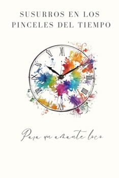 Susurros en los pinceles del tiempo (Spanish Edition)
