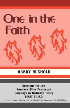 Paperback One in the Faith: Sermons for the Sundays After Pentecost (Sundays in Ordinary Time): First Third: Cycle C First Lesson Texts from the C Book