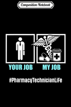 Paperback Composition Notebook: Pharmacy Technician Your Job Certified Pharma Tech Journal/Notebook Blank Lined Ruled 6x9 100 Pages Book