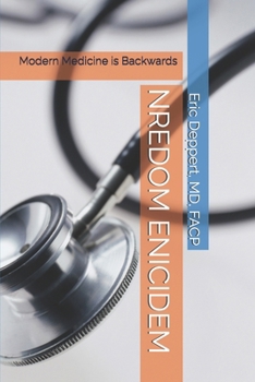 Paperback Nredom Enicidem: Modern Medicine is Backwards Book