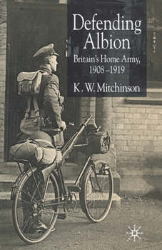 Paperback Defending Albion: Britain's Home Army 1908-1919 Book